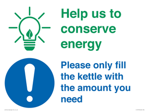 Help us to conserve energy - Only fill the kettle with the amount you need
